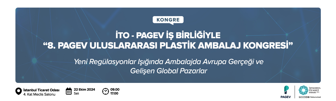 İstanbul Ticaret Odası ve PAGEV İşbirliğinde "8. PAGEV Uluslararası Plastik Ambalaj Kongresi"