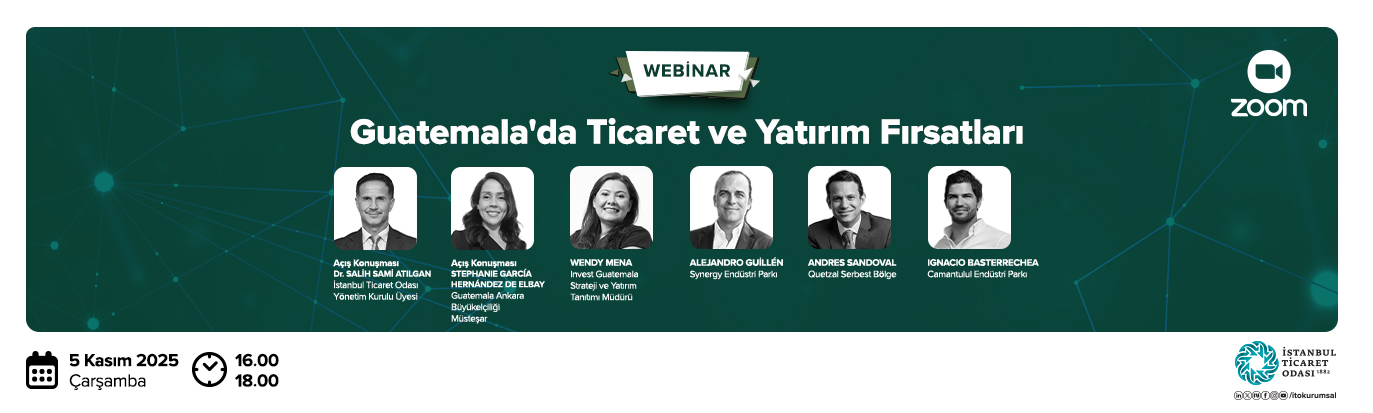 Guatemala’ya Yönelik Ticaret ve Yatırım Fırsatları