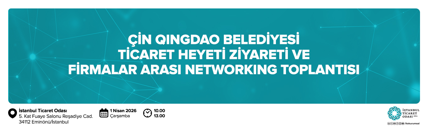 Çin Qingdao Belediyesi Ticaret Heyeti Ziyareti ve Firmalar Arası Networking Toplantısı