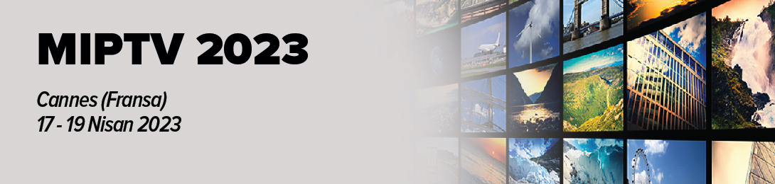 MIPTV 2023 DİZİ, FİLM, İÇERİK, TV VE YAPIM FUARI