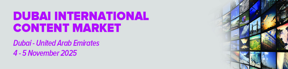 DUBAI INTERNATIONAL CONTENT MARKET 2025